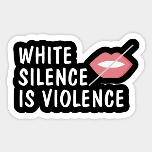 white silence is violence Sticker